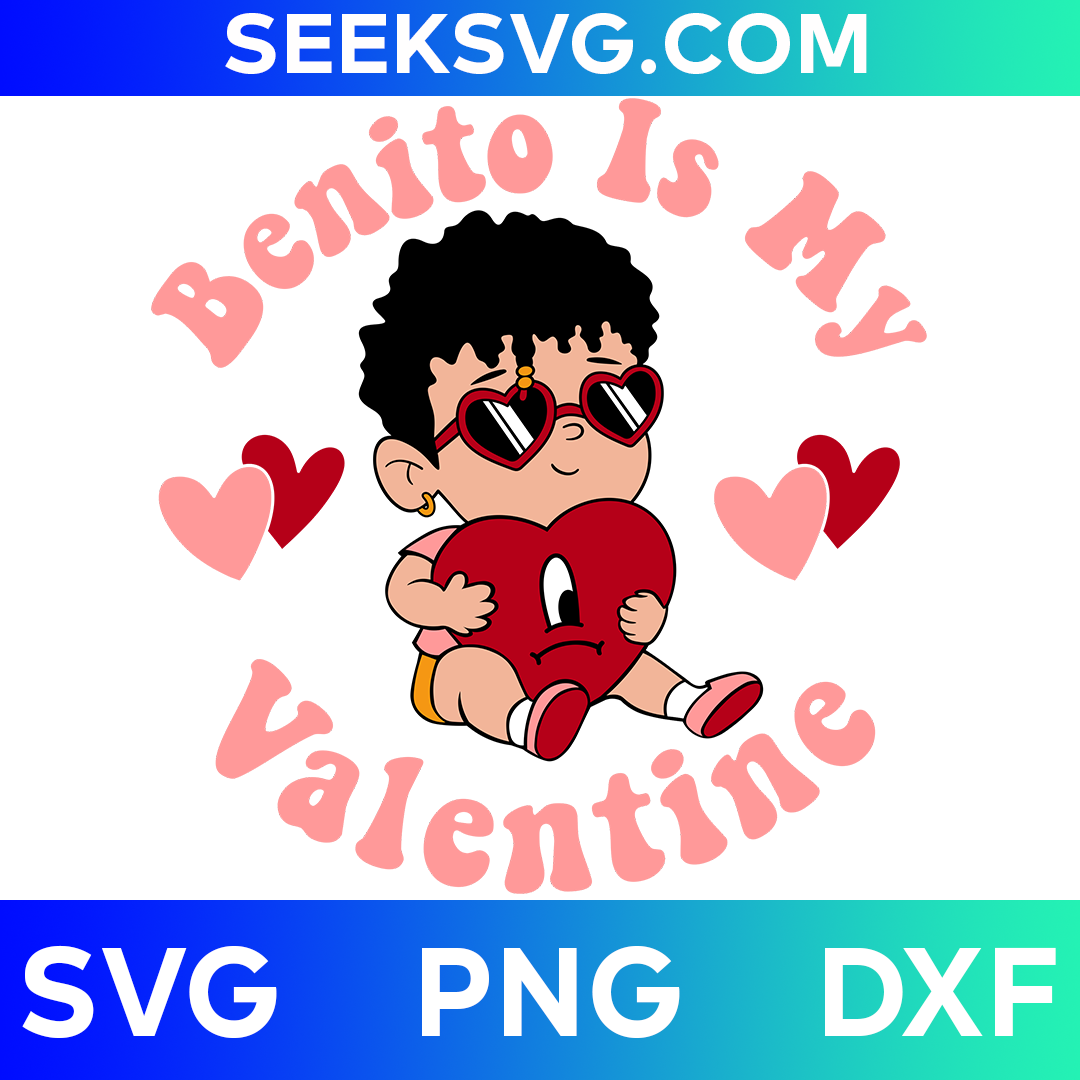 Benito Is My Valentine SVG | Bad Bunny Valentine’s Day Baby Benito SVG for Cricut & Silhouette | High-Quality Vector Cut Files for Romantic and Fun Crafting Projects