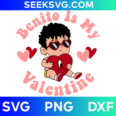 Benito Is My Valentine SVG | Bad Bunny Valentine’s Day Baby Benito SVG for Cricut & Silhouette | High-Quality Vector Cut Files for Romantic and Fun Crafting Projects